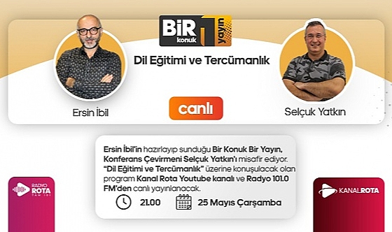 Ersin İbil'in Konuğu Konferans Çevirmeni Selçuk Yatkın Olacak