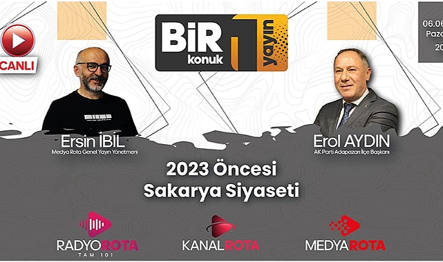 Ersin İbil'in Konuğu AK Parti Adapazarı İlçe Başkanı Erol Aydın Oluyor