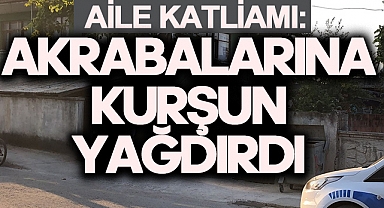 Akyazı'da Aile Katliamı: Anneannesi,Teyzesi ve Dayısına Kurşun Yağdırdı