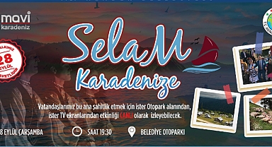Selam Karadeniz'e Hendek'ten Canlı Yayınla Ekranlarda