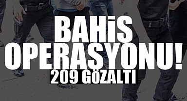 30 İlde Bahis Operasyonu! 209 Gözaltı