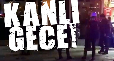 Adapazarı'nda Kanlı Gece!