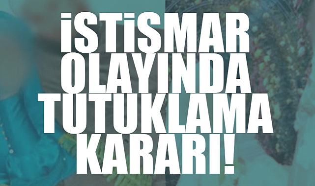 Çocuk İstismarı Olayında Tutuklama Kararı!