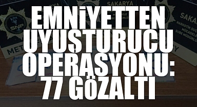 Emniyetten Uyuşturucu Operasyonu: 77 Gözaltı