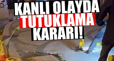 Erenler'deki Kanlı Olayda Tutuklama Kararı!