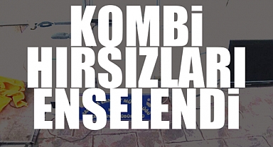 Kombi Hırsızları Enselendi