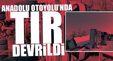 Korkunç Kaza! Otoyol Girişinde Tır Devrildi