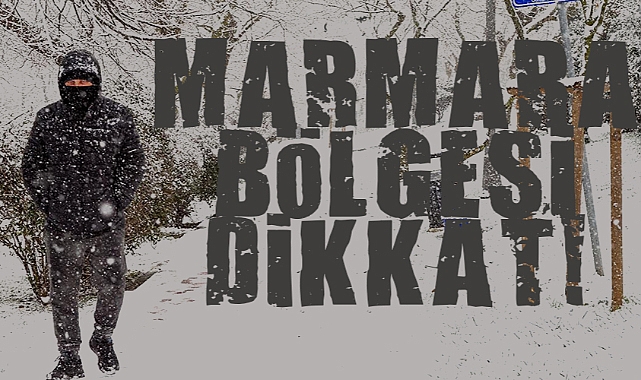 Marmara Bölgesi Dikkat! Meteoroloji'den Kar Uyarısı