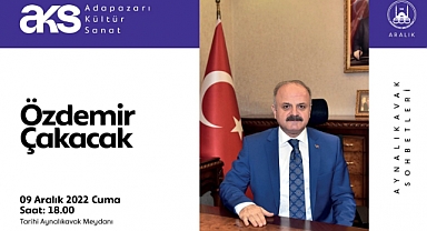 Özdemir Çakacak Aynalıkavak Sohbetlerine Konuk Olacak