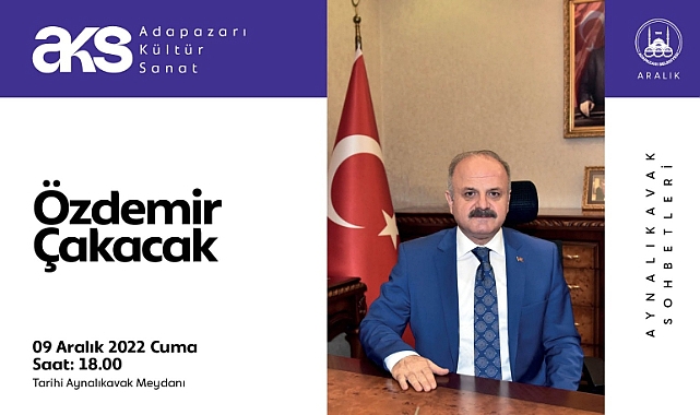 Özdemir Çakacak Aynalıkavak Sohbetlerine Konuk Olacak