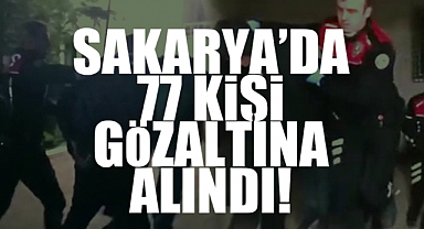 Sakarya'da 77 Kişi Polis Denetimlerinde Yakalandı
