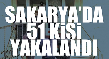Sakarya'da Çeşitli Suçlardan Cezası Bulunan 51 Kişi Yakalandı