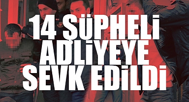 Şehirdeki Silahlı Çatışmada 14 Şüpheli Adliyeye Sevk Edildi