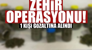 Zehir Operasyonu: 1 Gözaltı