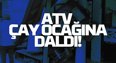 ATV Çay Ocağına Daldı