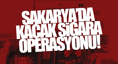 Sakarya'da Kaçak Sigara Operasyonu!