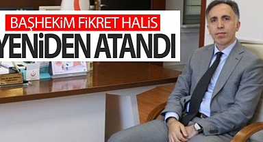 Başhekim Fikret Halis Yeniden Atandı