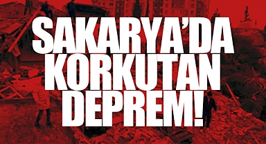 Sakarya'da Korkutan Deprem!