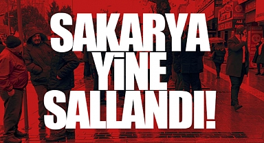 Sakarya Yine Sallandı!