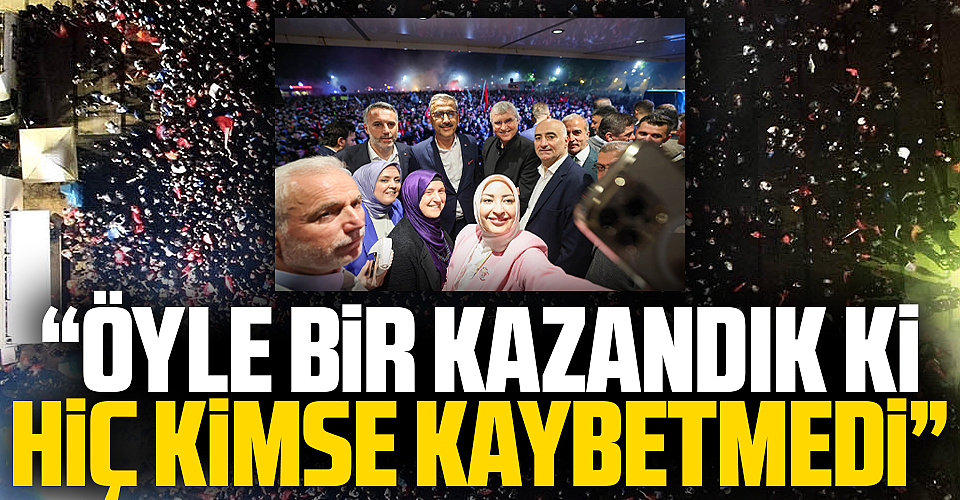 Başkan Yüce: “Öyle Bir Kazandık Ki Hiç Kimse Kaybetmedi”