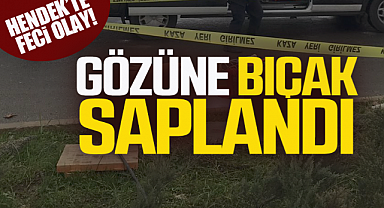 Hendek'te Feci Olay! Gözüne Bıçak Saplandı...