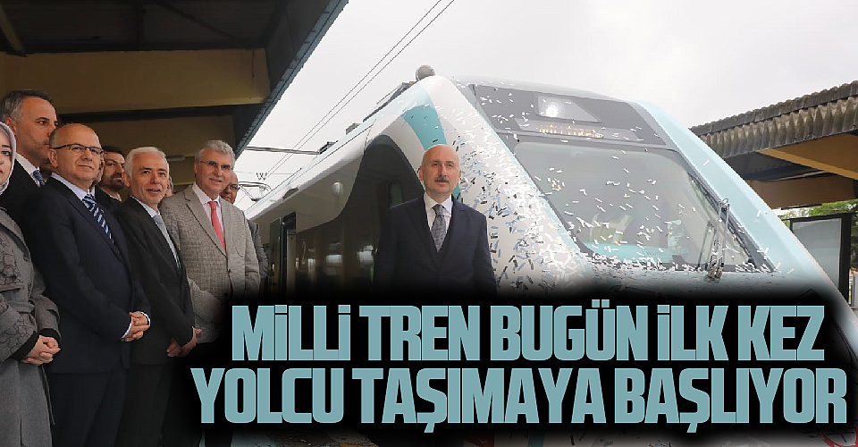  Milli Tren Bugün İlk Kez Yolcu Taşımaya Başlıyor 