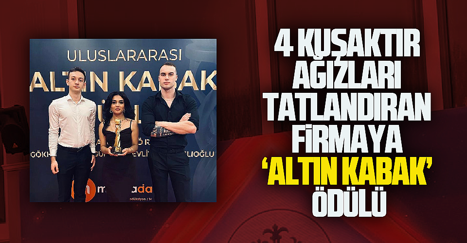 4 Kuşaktır Ağızları Tatlandıran Firmaya ‘Altın Kabak’ Ödülü