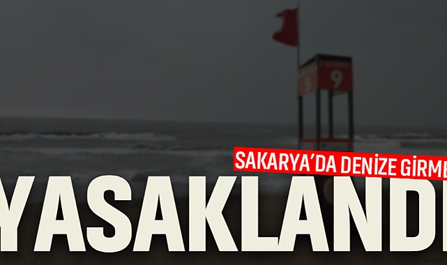 Sakarya’da Denize Girmek Yasaklandı