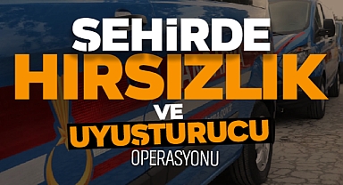 Şehirde Hırsızlık Ve Uyuşturucu Operasyonu