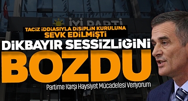 Taciz İddiasıyla Disiplin Kuruluna Sevk Edilmişti: Dikbayır Sessizliğini Bozdu