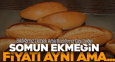 Ekmeğin Fiyatı Aynı Ama…