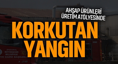 Ahşap Ürünleri Üretim Atölyesinde Korkutan Yangın
