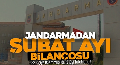 Jandarmadan Şubat Ayı Bilançosu! 282 Kişiye İşlem Yapıldı 13 Kişi Tutuklandı