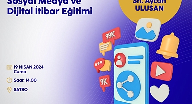 SATSO'da “Sosyal Medya ve Dijital İtibar” Eğitimi Gerçekleştirilecek