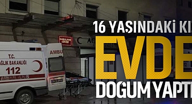16 Yaşındaki Kız Evde Doğum Yaptı