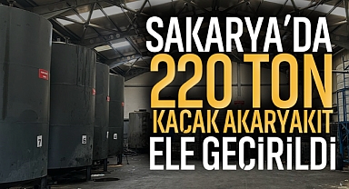 Sakarya’da 220 Ton Kaçak Akaryakıt Ele Geçirildi