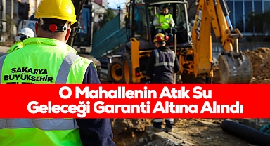 O Mahallenin Atık Su Geleceği Garanti Altına Alındı