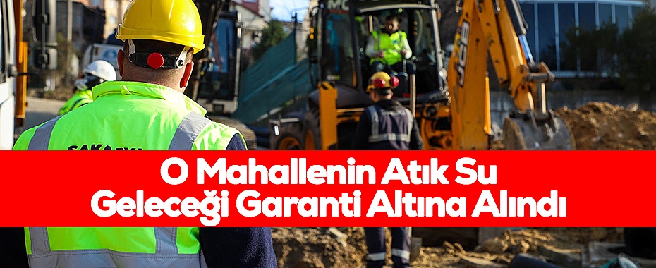 O Mahallenin Atık Su Geleceği Garanti Altına Alındı