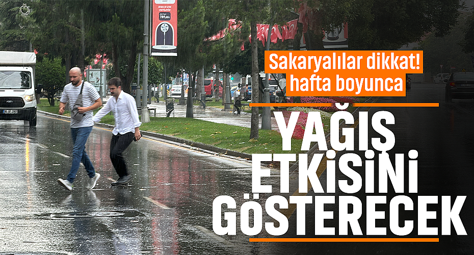 Sakaryalılar Dikkat! Hafta Boyunca Yağış Etkisini Gösterecek