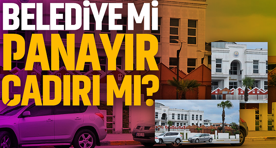 Belediye Mi Panayır Çadırı Mı?