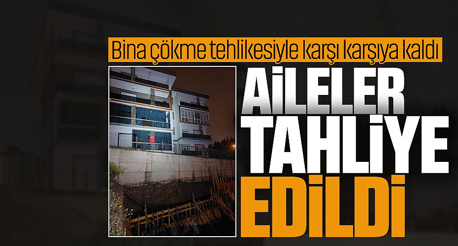Bina Çökme Tehlikesiyle Karşı Karşıya Kaldı: Aileler Tahliye Edildi