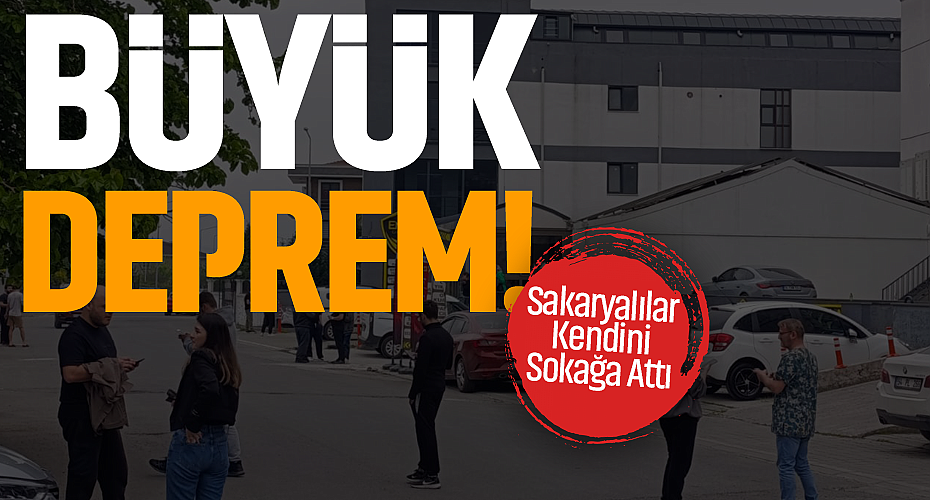 Sakarya'da Büyük Deprem