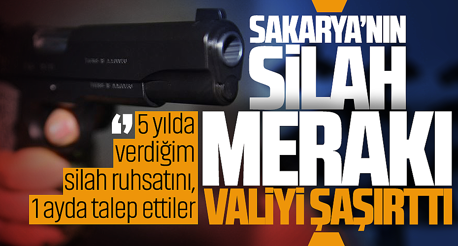 Sakarya’nın Silah Merakı Valiyi Şaşırttı