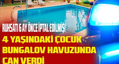 4 Yaşındaki Çocuk Bungalov Havuzunda Can Verdi!
