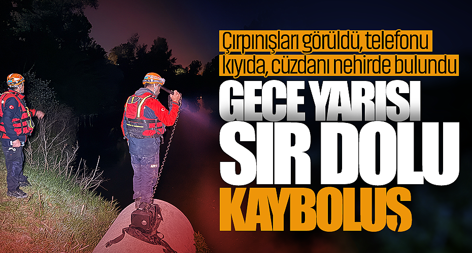 Gece Yarısı Sır Dolu Kayboluş: Çırpınışları Görüldü, Telefonu Kıyıda, Cüzdanı Nehirde Bulundu