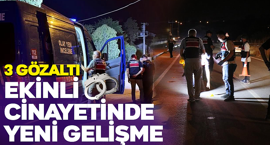 Ekinli Cinayetinde Yeni Gelişme: Zanlılar Yakalandı!