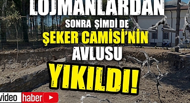 Lojmanlardan Sonra Şimdi De Şeker Camisi’nin Avlusu Yıkıldı!