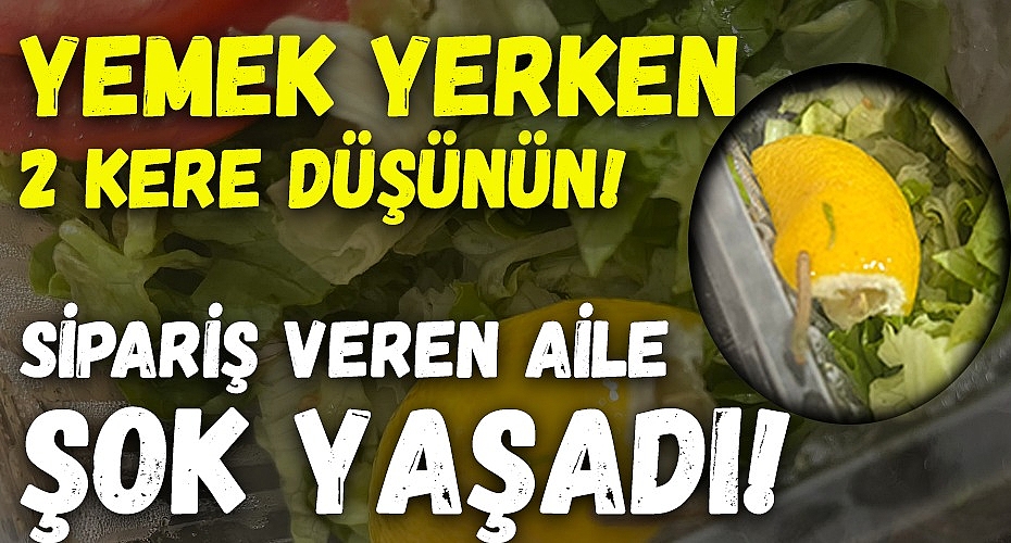 Yemek Yerken 2 Kere Düşünün! Sipariş Veren Aile Şok Yaşadı!