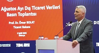 Ticaret Bakanı Bolat Ağustos Ayı Dış Ticaret Rakamlarını Açıkladı!