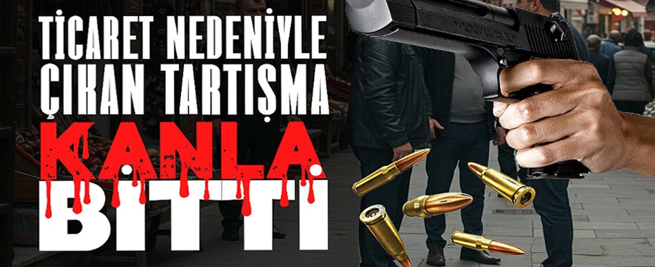 Ticaret Nedeniyle Çıkan Tartışma Kanla Bitti! 1 Yaralı, 1 Gözaltı
